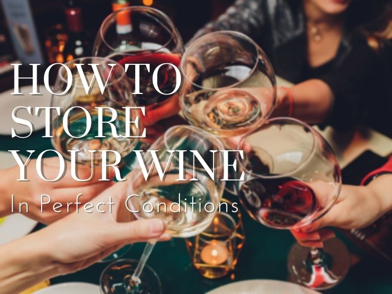 How to Store Your Wine in Perfect Conditions