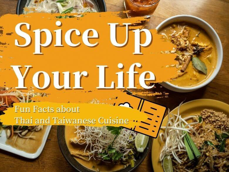 Spice Up Your Life: Fun Facts about Thai and Taiwanese Cuisine